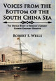 Voices from the Bottom of the South China Sea the Untold Story of America's Largest Chinese Emigrant Disaster by Robert S Wells 9781937592431