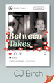 Between Takes by Cj Birch 9781636793092