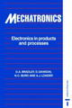 Mechatronics: Electronics in Products and Processes by David Allan Bradley