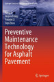 Preventive Maintenance Technology for Asphalt Pavement by Feng Li 9789811562082