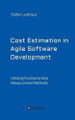 Cost Estimation in Agile Software Development by Stefan Luckhaus 9783734543715