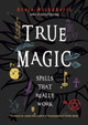 True Magic: Spells That Really Work by Draja Mickaharic