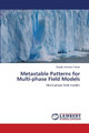 Metastable Patterns for Multi-phase Field Models by Angela Jimenez Casas 9786203307375