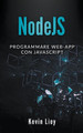 NodeJS: Programmare Web-App Con Javascript by Kevin Lioy 9798201574017