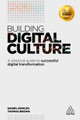Building Digital Culture: A Practical Guide to Successful Digital Transformation Daniel Rowles 9780749479657