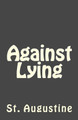 Against Lying by St Augustine 9781643730332