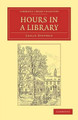 Hours in a Library by Sir Leslie Stephen 9781108047562