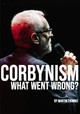 Corbynism: what went wrong? by Martin Thomas 9781909639546