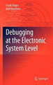 Debugging at the Electronic System Level by Frank Rogin 9789048192540