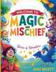 Magic and Mischief: Stories of Adventure by Anu Bhatt 9798230334682