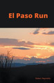 EL Paso Run by Robert Reynolds 9798201990794