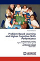 Problem-Based Learning and Higher Cognitive Skills Performance by Keziah Achuonye 9783845444635