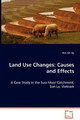 Land Use Changes: Causes and Effects by Kim Chi Vu 9783639060355