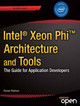 Intel Xeon Phi Coprocessor Architecture and Tools: The Guide for Application Developers by Rezaur Rahman 9781430259268