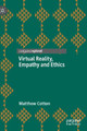Virtual Reality, Empathy and Ethics by Matthew Cotton 9783030729066