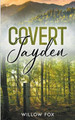 Covert: Jayden by Willow Fox 9798886371413