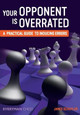 Your Opponent is Overrated: A Practical Guide to Inducing Errors by James Schuyler