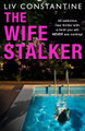 The Wife Stalker by Liv Constantine