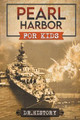 Pearl Harbor for Kids by Dr History 9798223326915