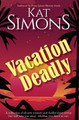 Vacation Deadly by Kat Simons 9781944600808