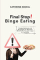 Final Stop! Binge Eating: Simple Methods and Strategies to Maintain Mindful Eating and enjoy it's benefits by Cathrine Kowal 9798869297877
