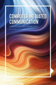 Computer-Mediated Communication: Approaches and Perspectives by John C Sherblom 9798823360722