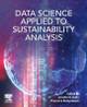 Data Science Applied to Sustainability Analysis by Jennifer B. Dunn