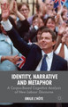 Identity, Narrative and Metaphor: A Corpus-Based Cognitive Analysis of New Labour Discourse by Emilie L'Hote 9781137427380