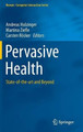 Pervasive Health: State-of-the-art and Beyond by Andreas Holzinger 9781447164128