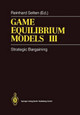Game Equilibrium Models III: Strategic Bargaining by Reinhard Selten 9783540542278