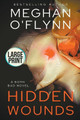 Hidden Wounds: Large Print by Meghan O'Flynn 9798201718008