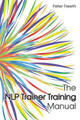 The NLP Trainer Training Manual: 2017 by Peter Freeth 9781908293282