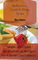 Mediterranean Lunch & Dinner Recipes: Simple and Quick Mediterranean Recipes for Lunches and Dinners by Ben Cooper 9781802690262