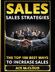 Sales: Sales Strategies: The Top 100 Best Ways To Increase Sales by Ace McCloud 9781640484412