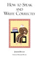 How to Speak and Write Correctly: Joseph Devlin's Classic Text by Joseph Devlin 9781604500356