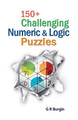 150+ Challenging Numeric & Logic Puzzles by Gordon R Burgin 9781905946501