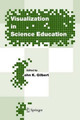 Visualization in Science Education by Professor John K. Gilbert 9781402036125