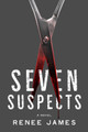 Seven Suspects by Renee James 9781608093113