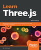 Learn Three.js: Programming 3D animations and visualizations for the web with HTML5 and WebGL, 3rd Edition by Jos Dirksen 9781788833288