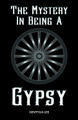 The Mystery In Being A Gypsy by Gentylia Lee 9781803818795