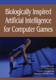 Biologically Inspired Artificial Intelligence for Computer Games by Darryl Charles 9781591406464