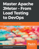 Master Apache JMeter - From Load Testing to DevOps: Master performance testing with JMeter by Antonio Gomes Rodrigues 9781839217647