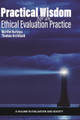 Practical Wisdom for an Ethical Evaluation Practice by Marthe Hurteau 9798887300870