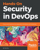 Hands-On Security in DevOps: Ensure continuous security, deployment, and delivery with DevSecOps by Tony Hsiang-Chih Hsu 9781788995504