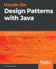 Hands-On Design Patterns with Java: Learn design patterns that enable the building of large-scale software architectures by Dr. Edward Lavieri 9781789809770