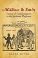 Middleton & Rowley: Forms of Collaboration in the Jacobean Playhouse by David Nicol 9781442643703