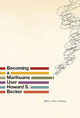 Becoming a Marihuana User by Howard Saul Becker