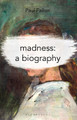 Madness: A Biography by Paul Fallon 9781137603043