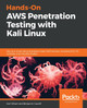 Hands-On AWS Penetration Testing with Kali Linux: Set up a virtual lab and pentest major AWS services, including EC2, S3, Lambda, and CloudFormation by Karl Gilbert 9781789136722