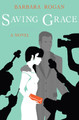 Saving Grace by Barbara Rogan 9781497638457